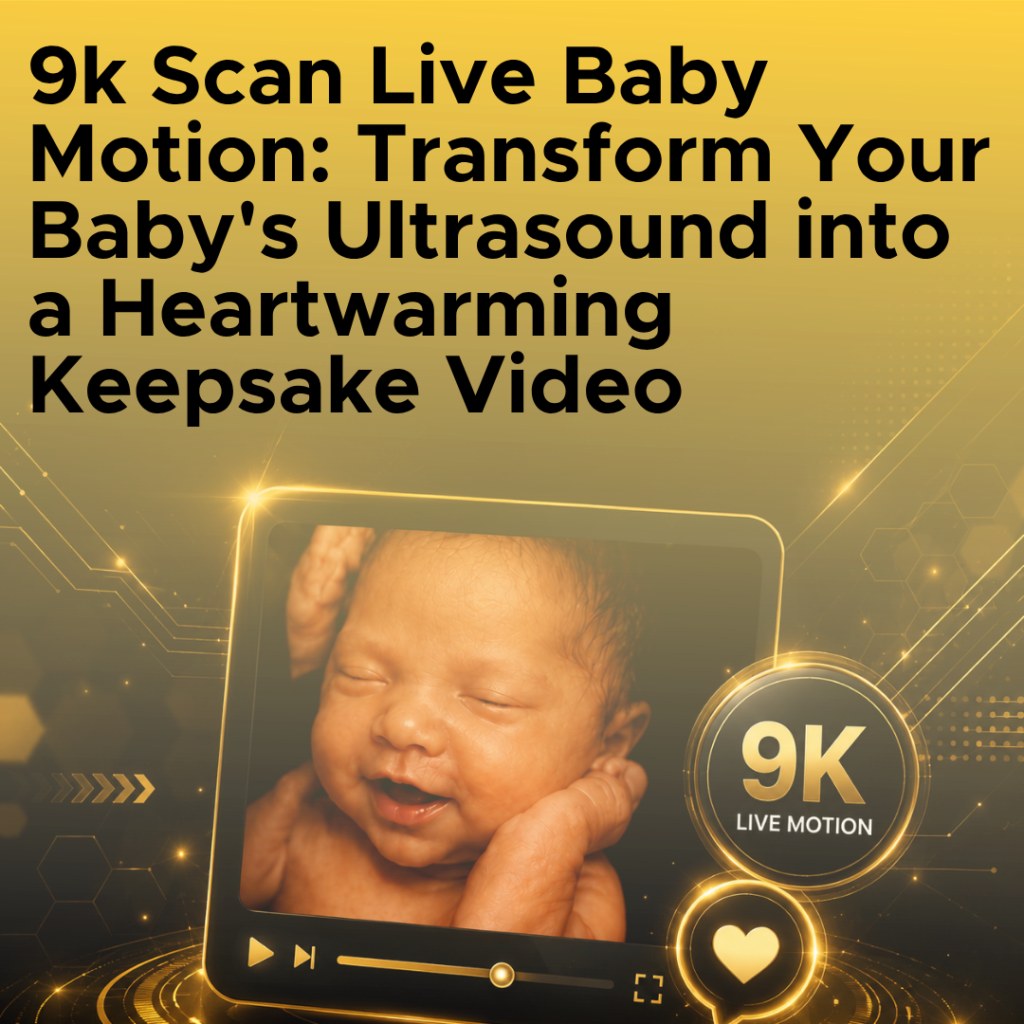 9K Scan Live Baby Motion Transform Your Baby's Ultrasound into a Heartwarming Keepsake Video