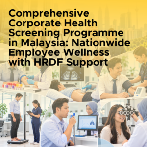Comprehensive Corporate Health Screening Programme in Malaysia_ Nationwide Employee Wellness with HRDF Support